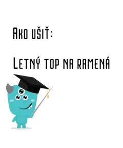 Ako ušiť - Letný top na ramená