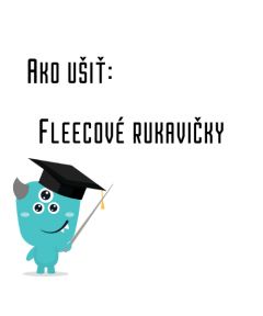 Ako ušiť - Fleecové rukavičky